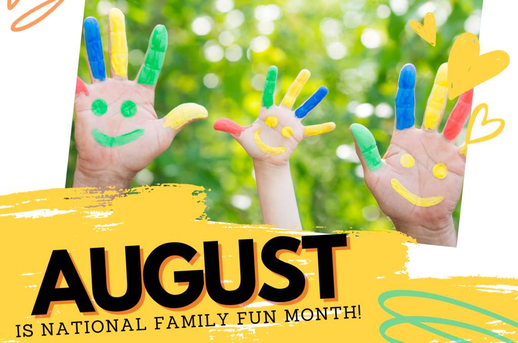 August is National Family Fun Month