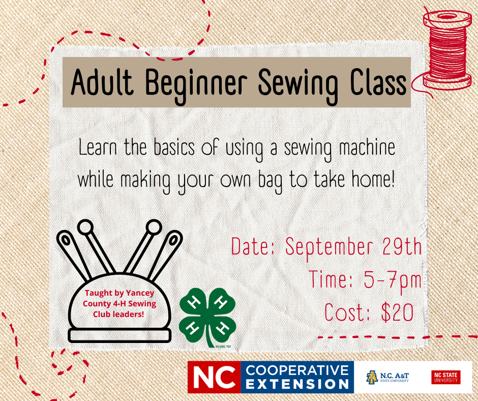Adult Beginner Sewing Class. Learn the basics of using a sewing machine while making your own bag to take home! Date, September 29th. Time, 5 – 7 p.m. Cost, $20.